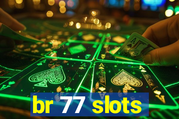 br 77 slots